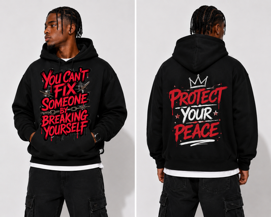 You Can’t Fix Someone by Breaking Yourself Graphic Hoodie